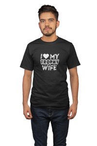 My trophy wife -printed family themed cotton blended half-sleeve t-shirts made for men (black)