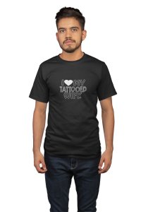 Love my tattoed wife(White Outline) -printed family themed cotton blended half-sleeve t-shirts made for men (black)