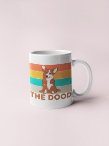 The dood   - pets themed printed ceramic white coffee and tea mugs/ cups for pets lover people