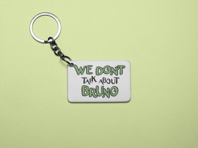 We don't know about Bruno - Printed acrylic animated Keychain(Pack Of 2)