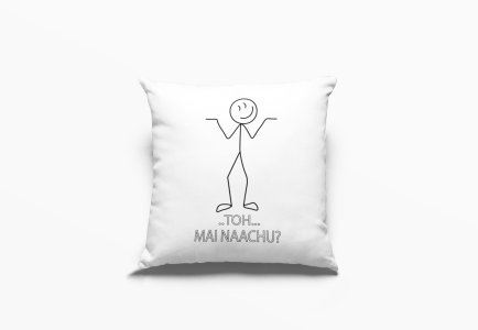 Toh Mai Naachu- Printed Pillow Covers For Bollywood Lovers(Pack Of Two)