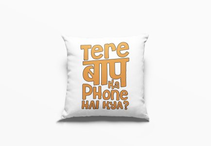Tere Baap Ka Phone Hai Kya - Printed Pillow Covers For Bollywood Lovers(Pack Of Two)