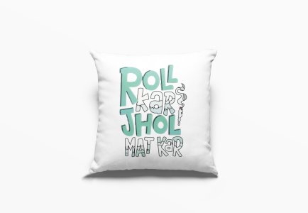 Roll Kar Jhol Mat Kar - Printed Pillow Covers Bollywood Lovers(Pack Of Two)