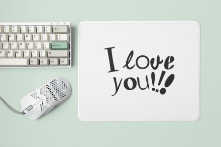 I Love You !!( Black Text)- Designable Printed Mousepads(20cm x 18cm)