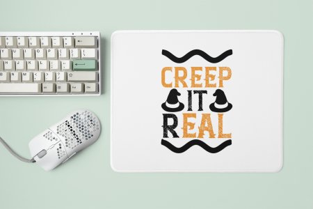 Creep it real -Halloween Theme Mousepads