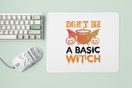 Don't be a basic illustration graphic -Halloween Theme Mousepads