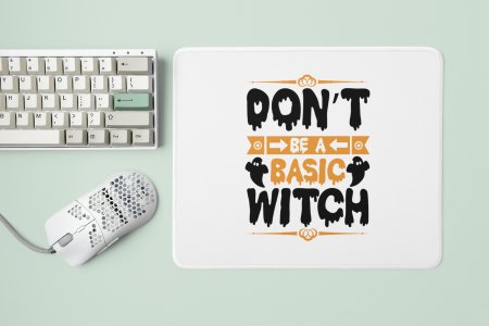 Don't be a basic, casper witch -Halloween Theme Mousepads