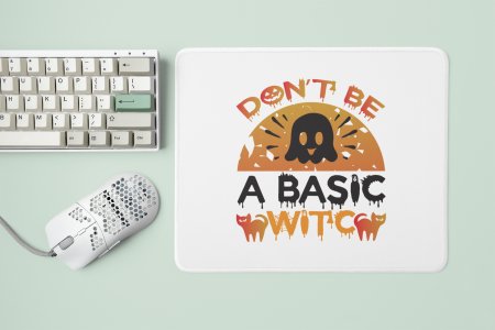 Don't be a basic, Cats -Halloween Theme Mousepads