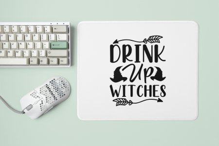 Drink up witches, arrows -Halloween Theme Mousepads