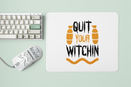 Quit Your Witchin-Halloween Theme Mousepads