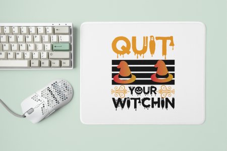 Quit Your Witchin-Witch Hat-Halloween Theme Mousepads
