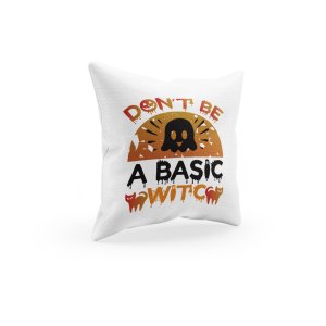 Don't be a basic, Cats -Halloween Theme Pillow Covers (Pack Of 2)