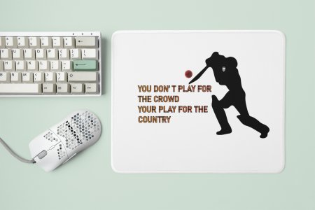 You Don't Play For The Crowd - Designable Printed Mousepads(20cm x 18cm)