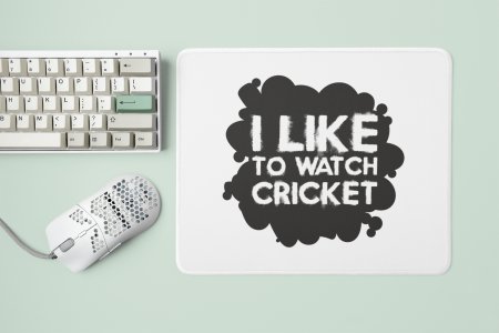 I Like To Watch cricket - Designable Printed Mousepads(20cm x 18cm)