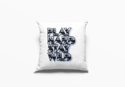 Play Hard ,Stay Wild -Printed Pillow Covers (Pack Of 2)