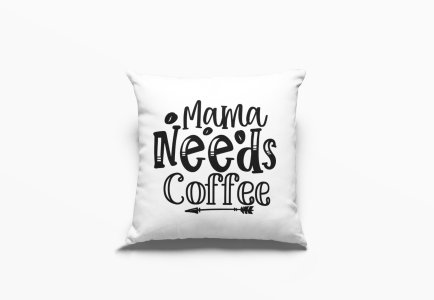 Mama Needs Coffee Text -Printed Pillow Covers(Pack Of 2)