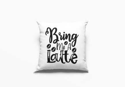 Bring Me A Latte Text -Printed Pillow Covers(Pack Of 2)