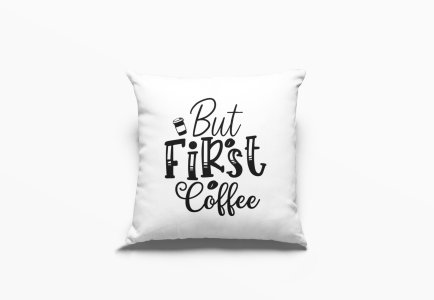 But First Coffee -Printed Pillow Covers(Pack Of 2)