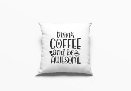 Drink Coffee And Be -Printed Pillow Covers(Pack Of 2)