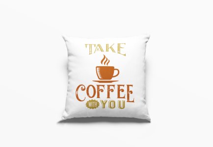 Take Coffee With You Text -Printed Pillow Covers(Pack Of 2)