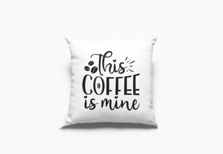 This Coffee Is Mine Text -Printed Pillow Covers(Pack Of 2)