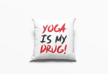 Yoga Is My Drug !-Printed Pillow Covers(Pack Of 2)