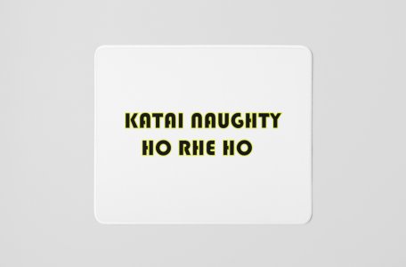 Katai Naughty- Printed Mousepads For Bollywood Lovers