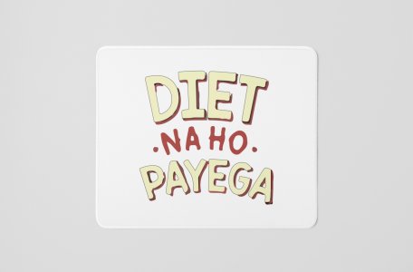 Diet Na Ho Payega - Printed Mousepads For Bollywood Lovers
