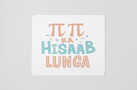 Pi Pi Ka Hisab Loonga - Printed Mousepads For Bollywood Lovers
