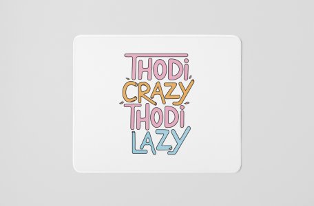 Thodi Crazy Thodi Lazy- Printed Mousepads For Bollywood Lovers