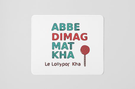 Abbe Dimag Mat Kha- Printed Mousepads For Bollywood Lovers