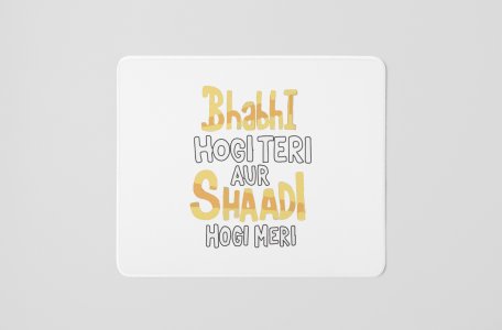 Bhabhi Hogi Teri- Printed Mousepads For Bollywood Lovers