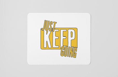Just Keep Going - Printed Mousepads For Bollywood Lovers