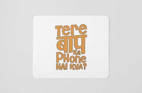 Tere Baap Ka Phone Hai Kya - Printed Mousepads For Bollywood Lovers