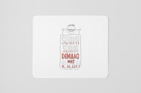Subh Subha Dimag Mat Khao- Printed Mousepads For Bollywood Lovers