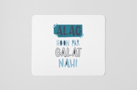 Alag Hoon Galat Nahi- Printed Mousepads For Bollywood Lovers