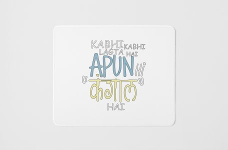 Kabhi Kabhi Lagta Hai Apun Hi Kangal Hai - Printed Mousepads For Bollywood Lovers