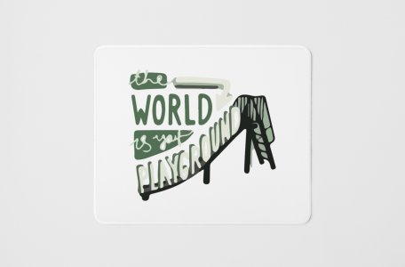 The World Is Your Playground - Printed Mousepads For Bollywood Lovers