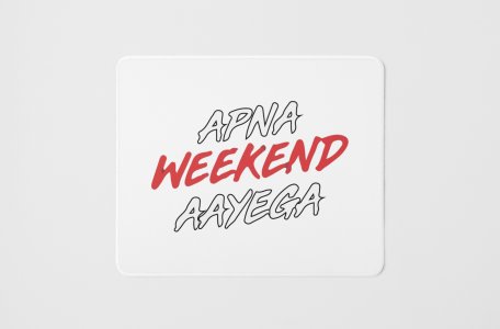 Apna Weekend Aayega - Printed Mousepads For Bollywood Lovers