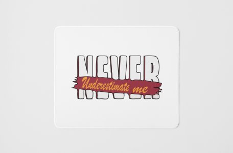 Never Underestimate Me - Printed Mousepads For Bollywood Lovers