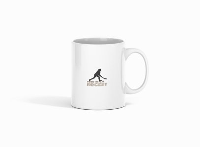 Born To Play Hockey - Printed Coffee Mugs For Sports Lovers