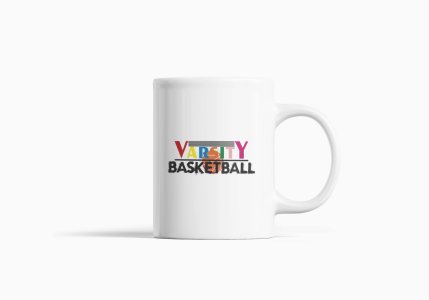 Varsity Basketball - Printed Coffee Mugs For Sports Lovers