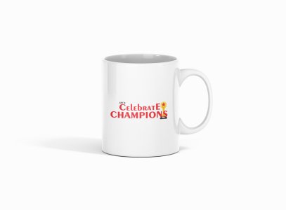 Let's Celebrate Champions Text - Printed Coffee Mugs For Sports Lovers