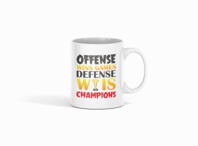 Offense Wins Games Defense Winner is Champions - Printed Coffee Mugs For Sports Lovers
