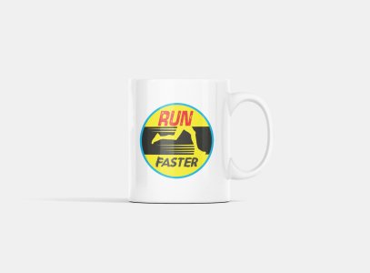 Run Faster Text - Printed Coffee Mugs For Sports Lovers