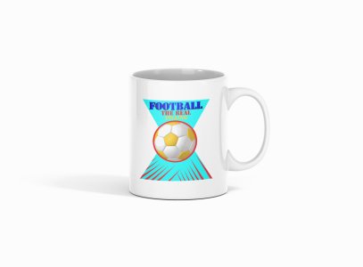 Football The Real Felling (BG Colourfull ) - Printed Coffee Mugs For Sports Lovers