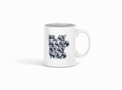 Play Hard ,Stay Wild - Printed Coffee Mugs For Sports Lovers