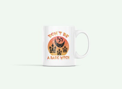 Don't be a basic, moon and houset illustration graphic-Halloween Themed Printed Coffee Mugs