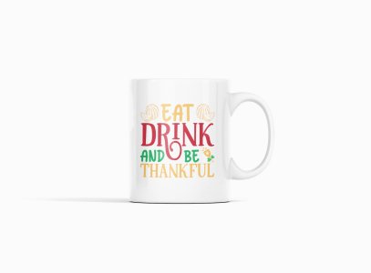 Eat Drink And Be Thankful -Halloween Themed Printed Coffee Mugs
