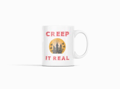 Creep it real-Haunted House -Halloween Themed Printed Coffee Mugs